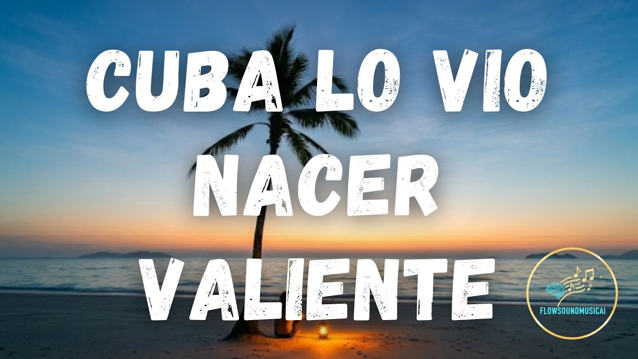 Cuba Lo Vio Nacer Valiente