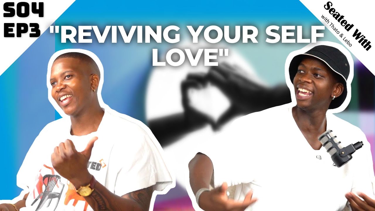 Self-Love Revival - Do You Even Care About Yourself ? Seated with Lebo and Thato Rampedi