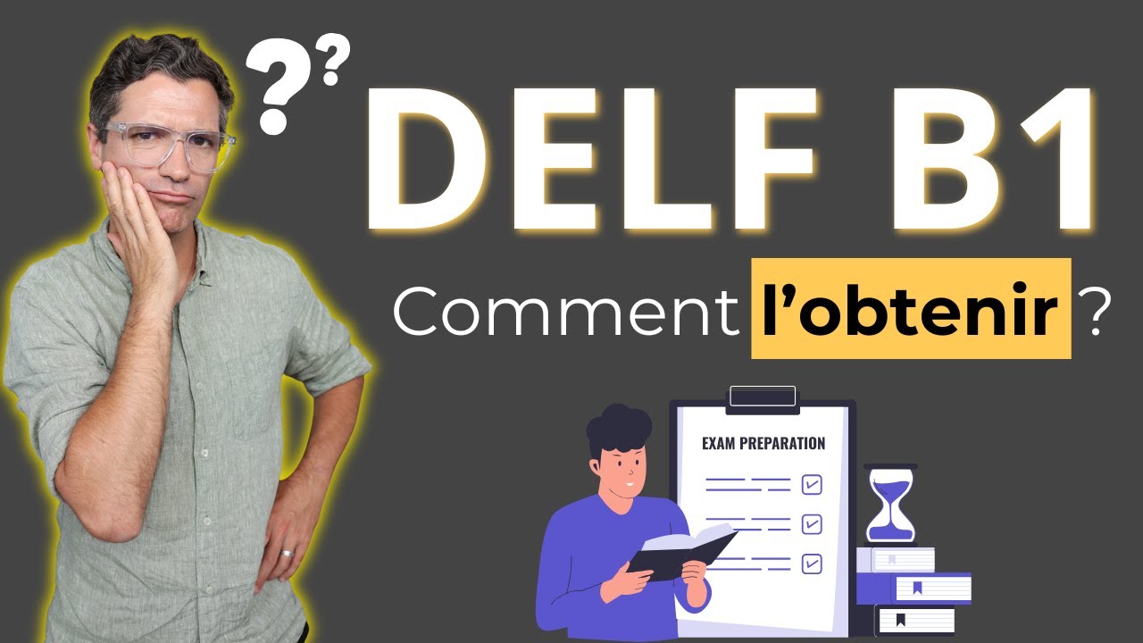 Comment obtenir le DELF B1 ?