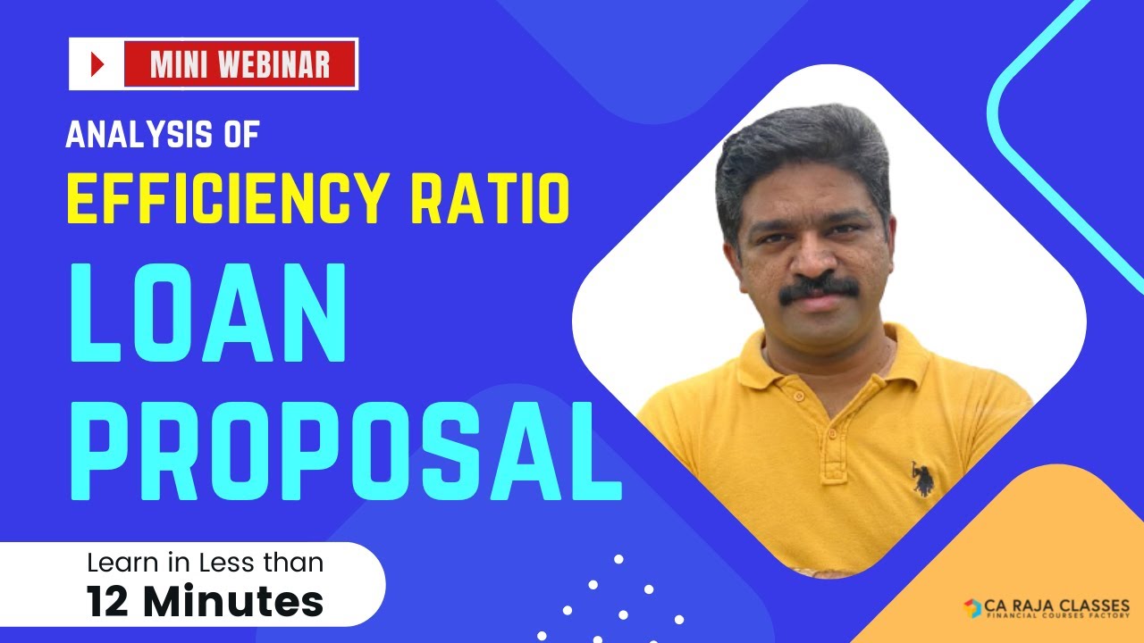 Mini Webinar | Analysis of Efficiency Ratio in Loan Proposal | www.carajaclasses.com