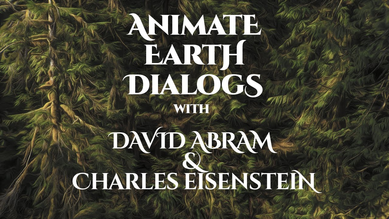 David Abram and Charles Eisenstein