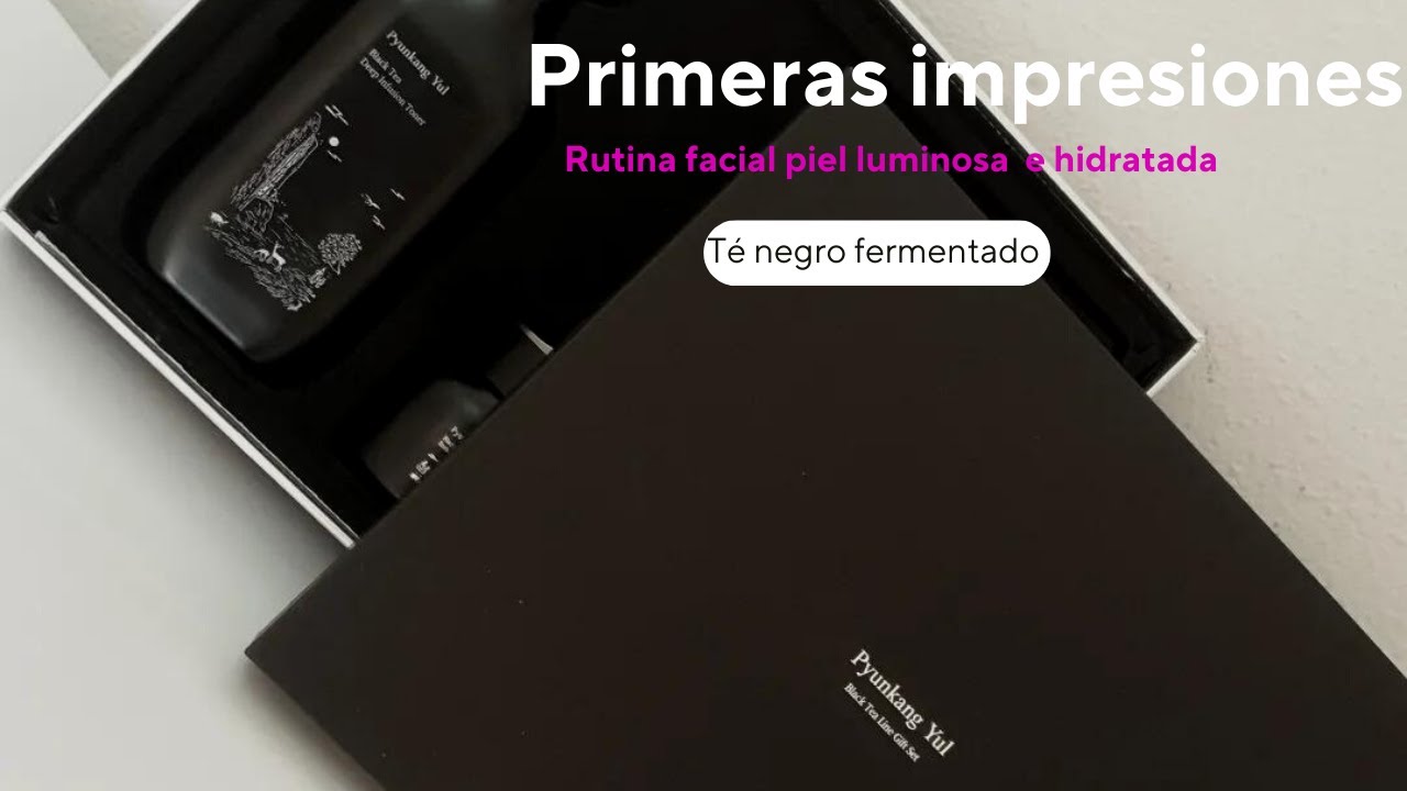 PRIMERAS IMPRESIONES Nueva cosmetica té negro fermentado YESSTYLE Piel luminosa e hidratada