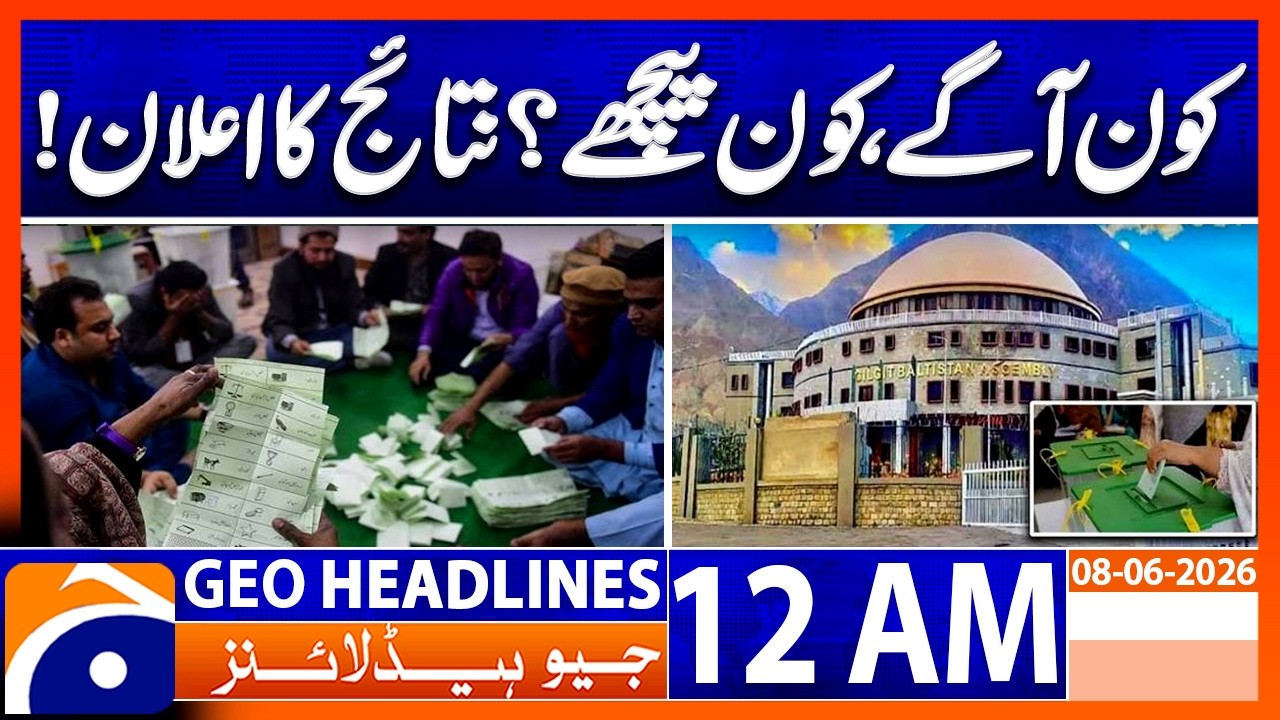 Who&rsquo;s Ahead, Who&rsquo;s Behind? GB Election Results Update | 12 AM GEO News Headlines (June 8, 2026)