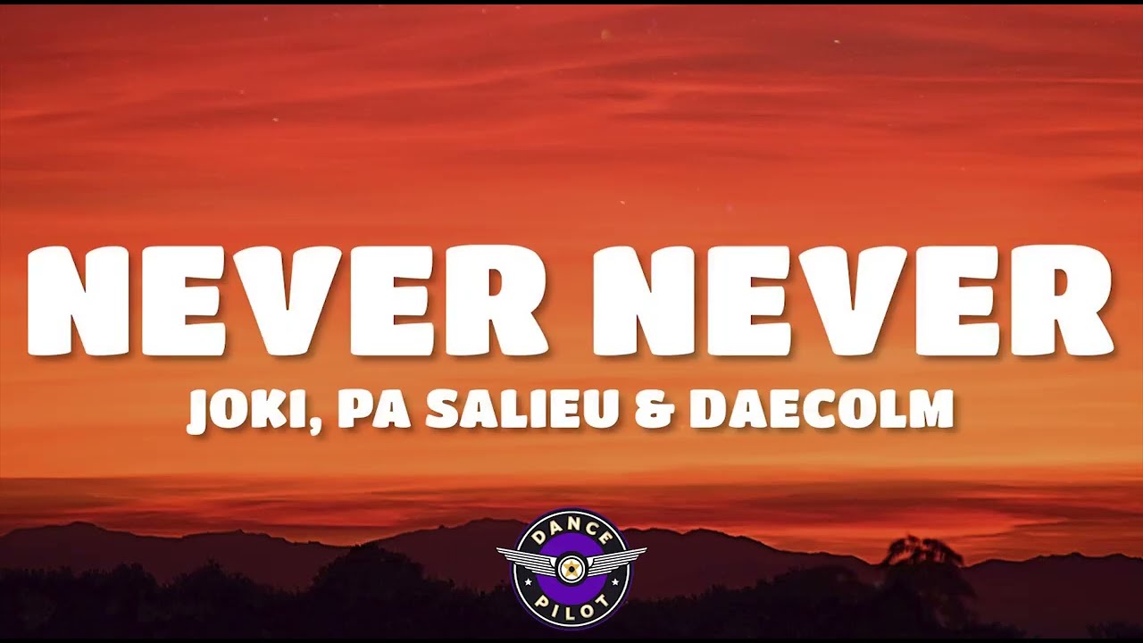 Joki, Pa Salieu & Daecolm  - Never Never (Lyrics)