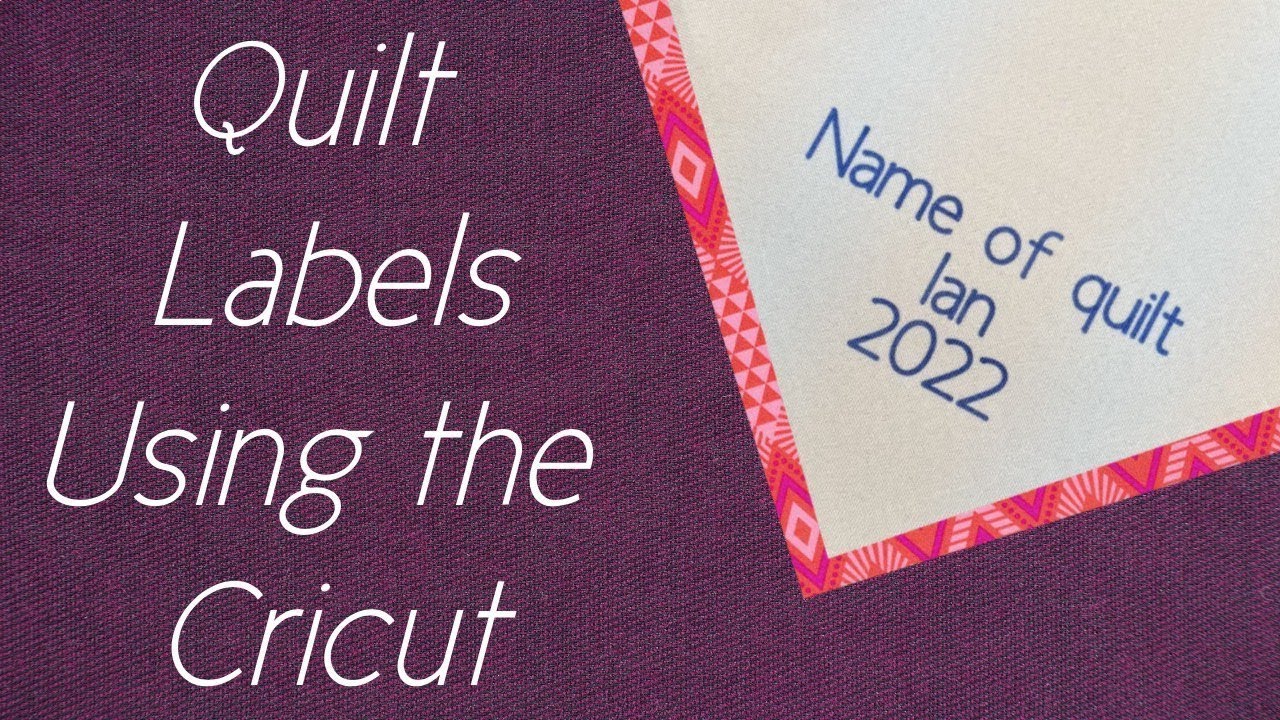 Making Quilt Labels Using the Cricut