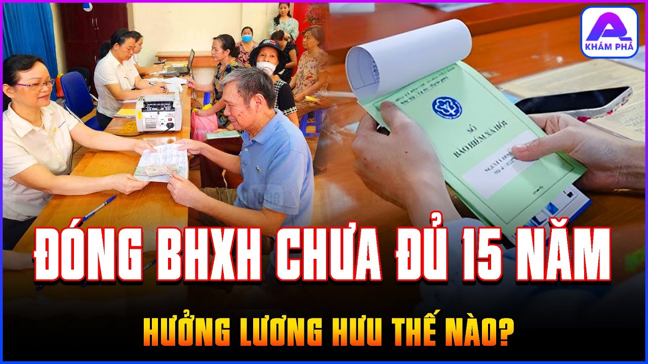 Đến tuổi nghỉ hưu nhưng đóng BHXH CHƯA ĐỦ 15 NĂM, nên làm gì? | APKP