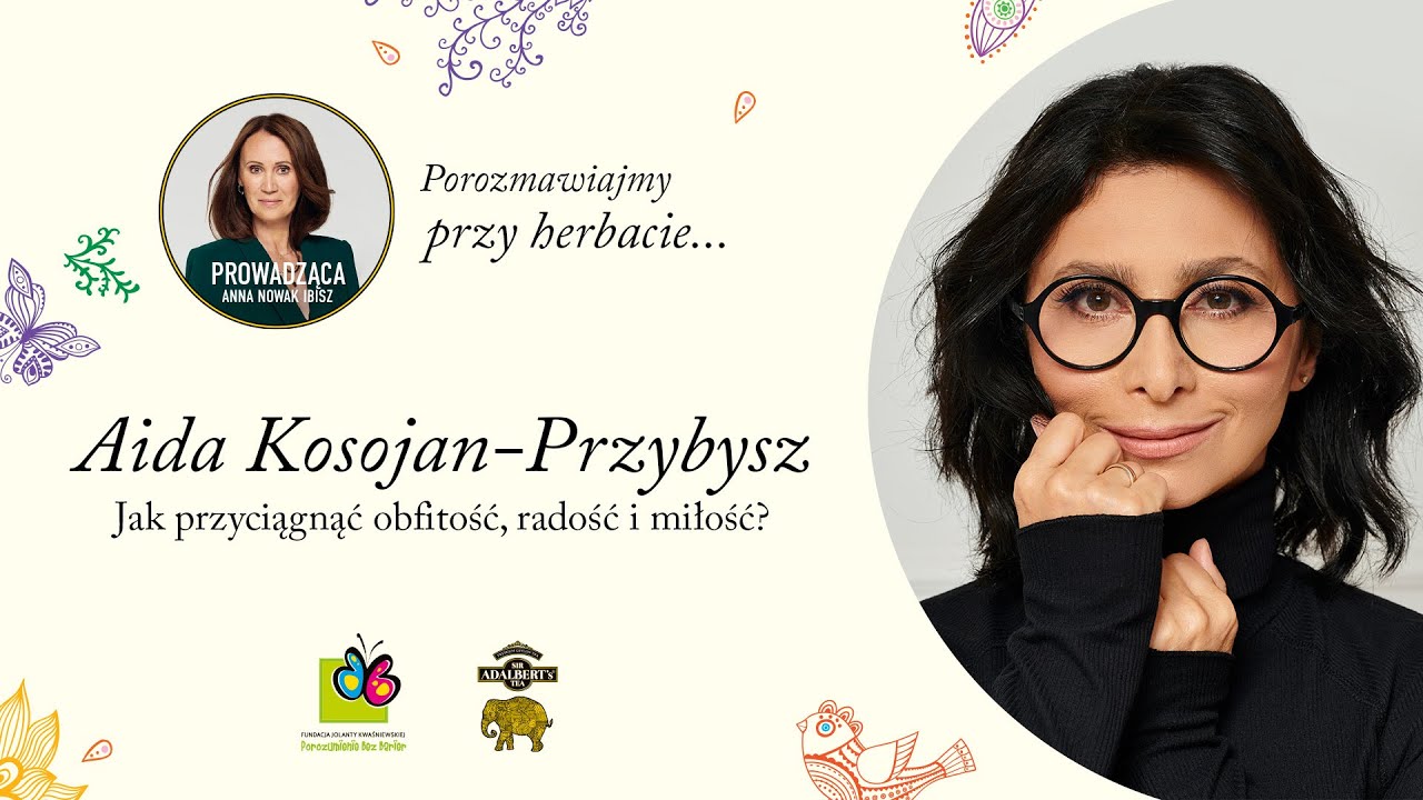 Porozmawiajmy przy herbacie... z Aidą Kosojan-Przybysz.