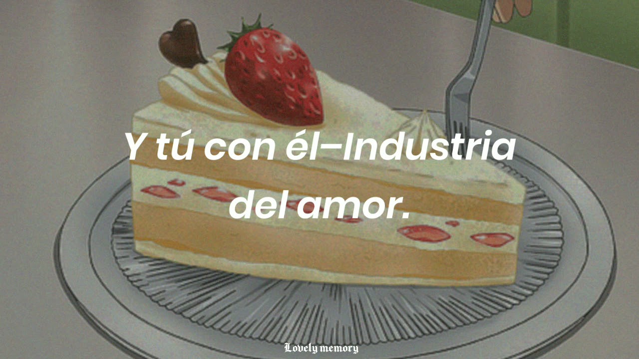 Y tú con él–Industria del amor(Letra).