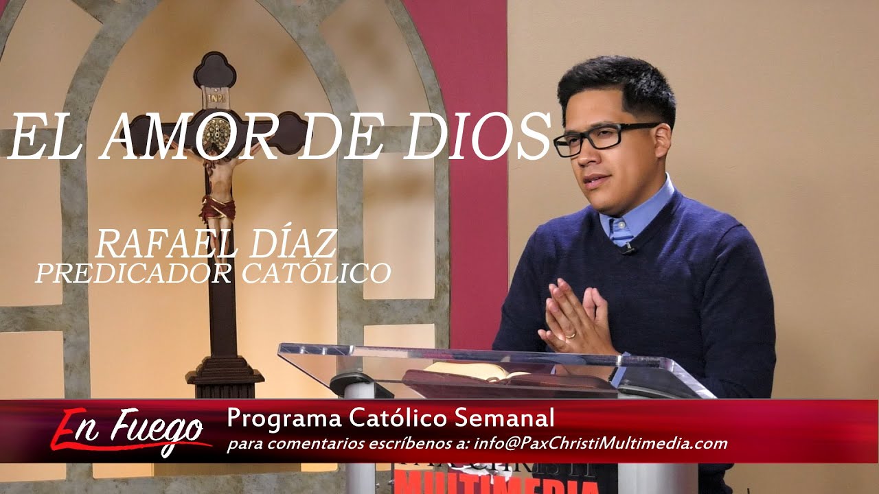 Rafael Díaz Predicador Católico - #379 - Predicadores Católicos - El Amor de Dios