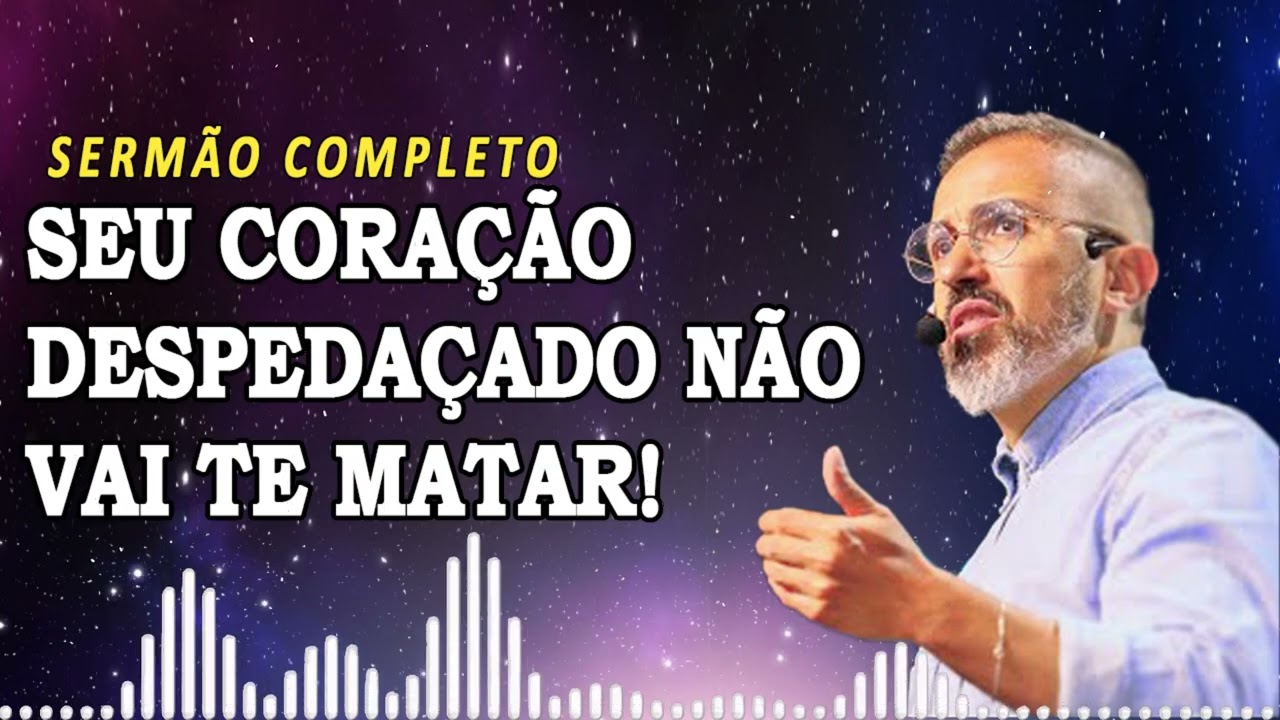 SEU CORAÇÃO DESPEDAÇADO NÃO VAI TE MATAR! | Diego Menin Sermões
