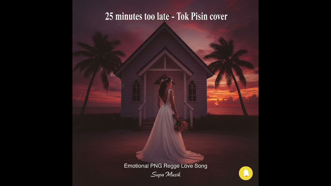 25 Minutes Too Late (Tok Pisin Cover) | Emotional PNG Reggae Love Song