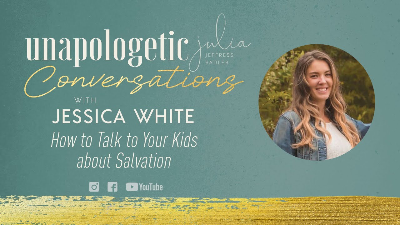 Unapologetic Conversations: How to Talk to Your Kids about Salvation