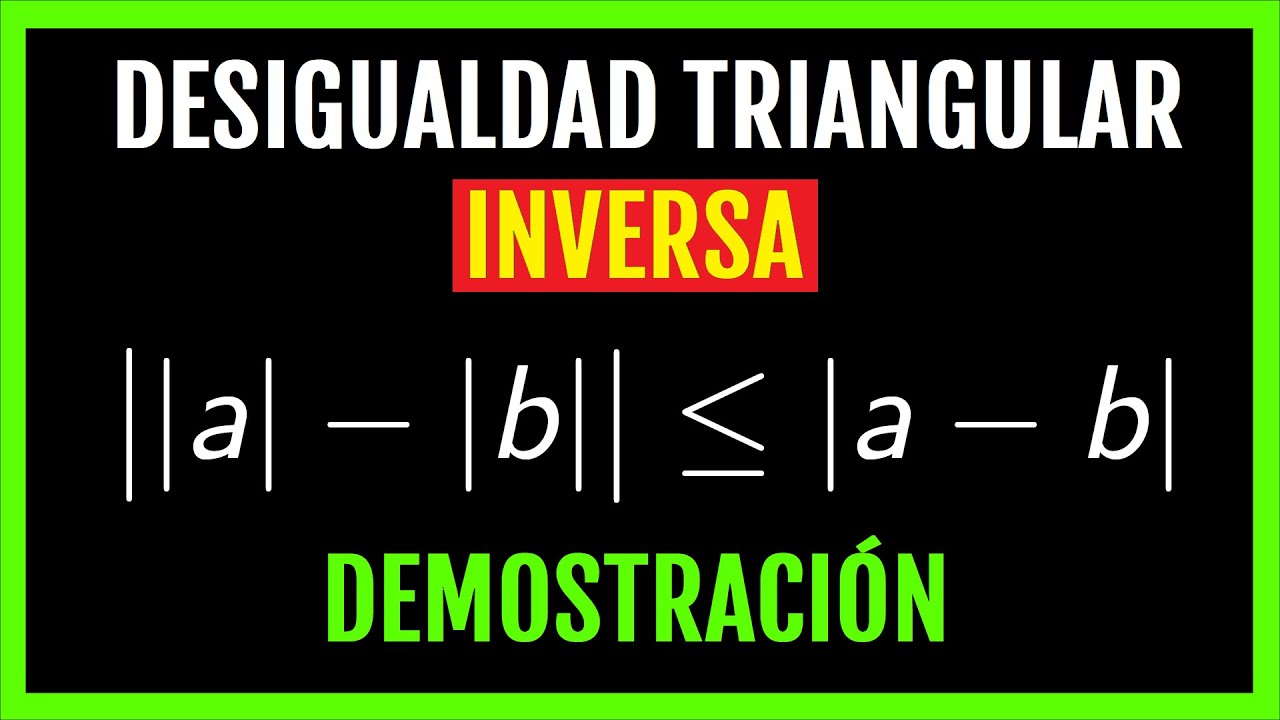 DESIGUALDAD TRIANGULAR INVERSA, Demostración.