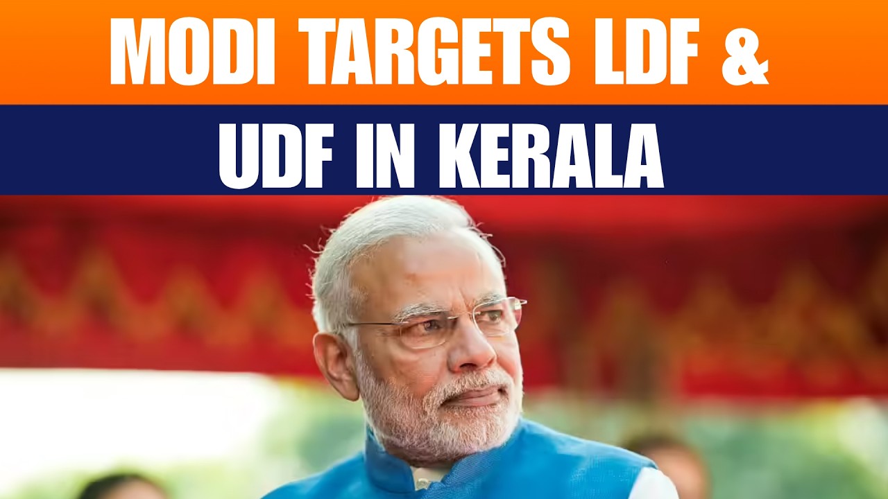 PM Modi Attacks LDF & UDF In Kerala, Promises &lsquo;Viksit Keralam&rsquo;