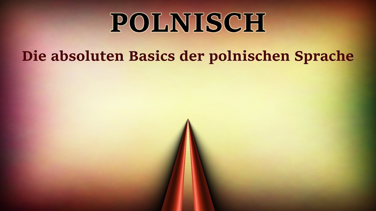 Polnisch - Die absoluten Basics der polnischen Sprache