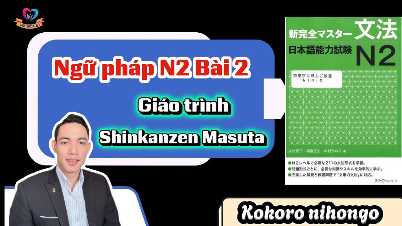Ngữ pháp Shinkanzen N2 Bài 2- Toản sensei