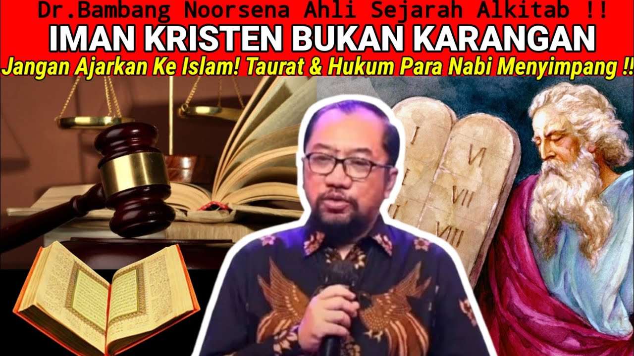 Dr.Bambang Noorsena - IMAN KRISTEN BUKAN KARANGAN! Taurat &Hukum Paranabi Menyimpang, Jangan Ajarkan