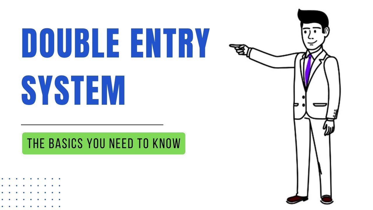 Double Entry system: The Basics You Need to Know