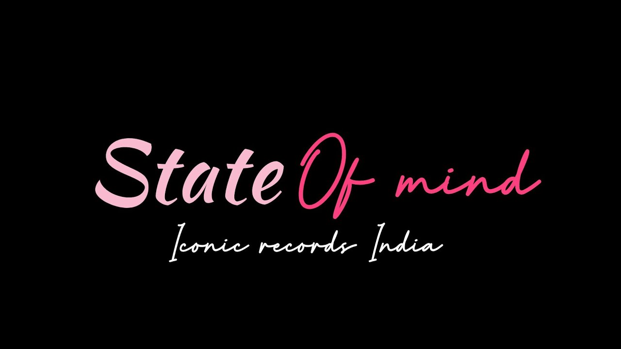 State Of Mind (Official Music) 🕺🏼|| By: Iconic Records India ||