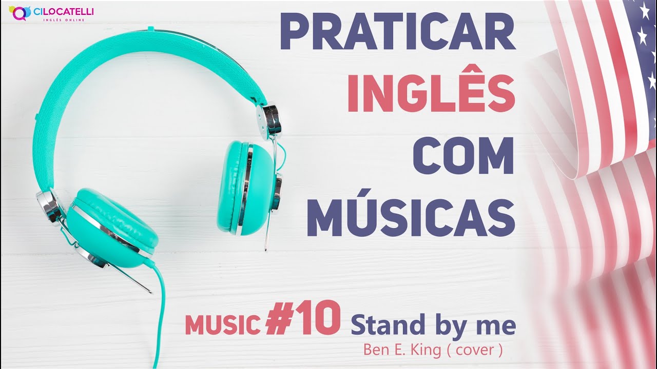 Praticar Inglês com músicas - Stand by me - 10