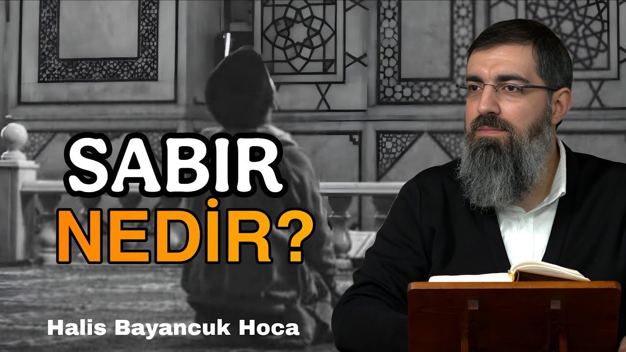 Sabır Nedir? | Halis Bayancuk Hoca 