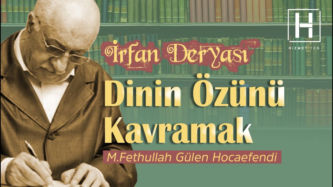 Dinin Özünü Kavramak | İrfan Deryası - 6 | M.Fethullah Gülen Hocaefendi
