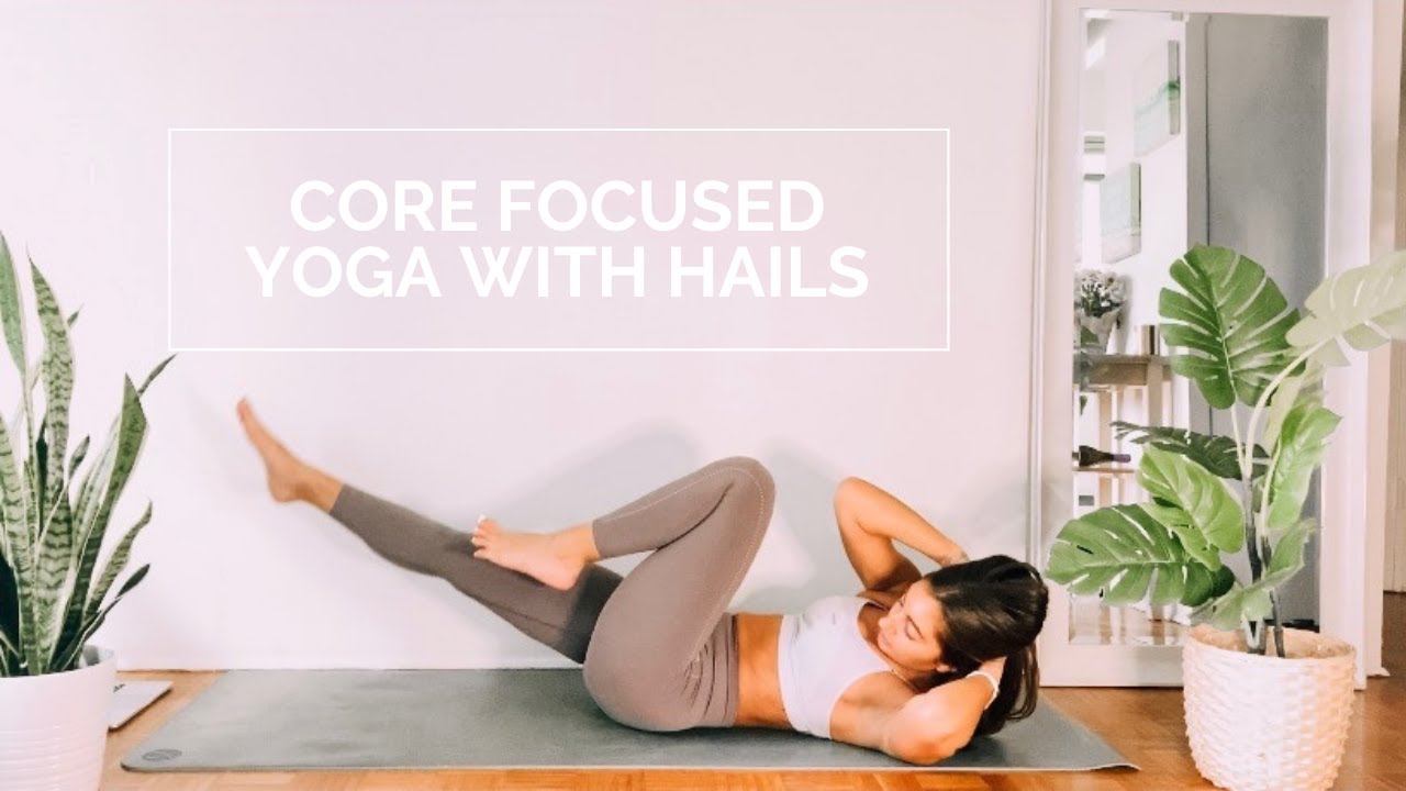 CORE FOCUSED YOGA - 30 minute flow with Hails