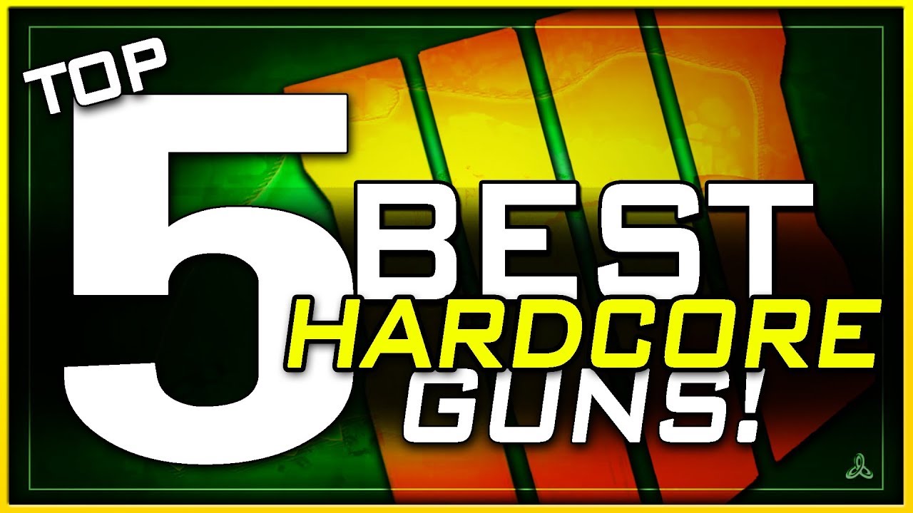 Top 5 Best Guns for Hardcore in Black Ops 4 Multiplayer!