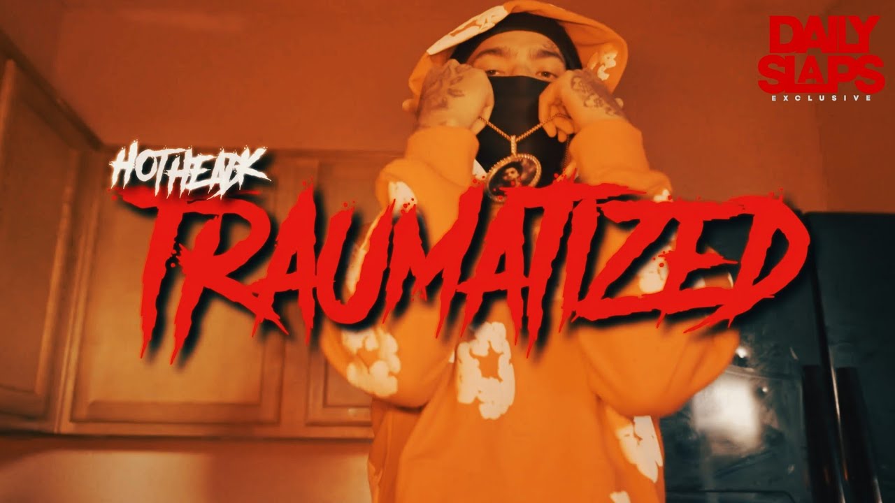 HotHeadK - Traumatized (Official Video)