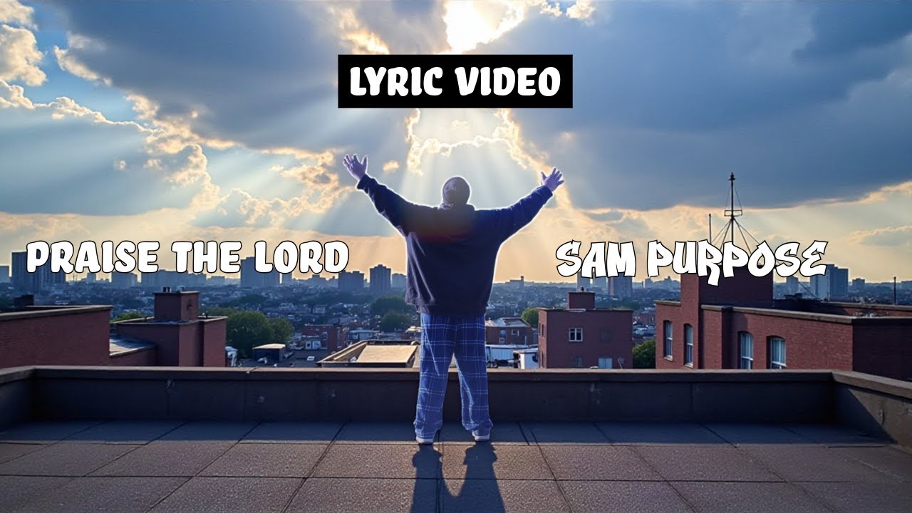 Sam Purpose - "Praise The Lord"  (Lyric Video)