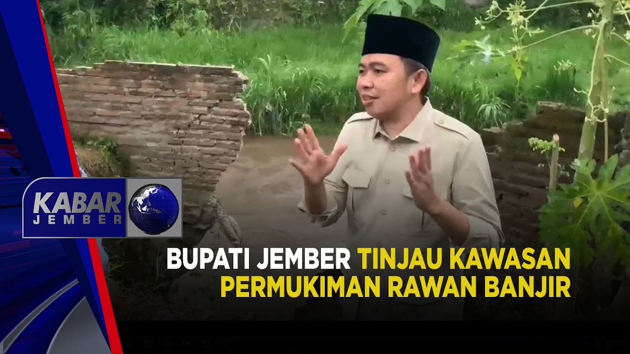Bupati Jember Tinjau Kawasan Permukiman Rawan Banjir | KABAR JEMBER