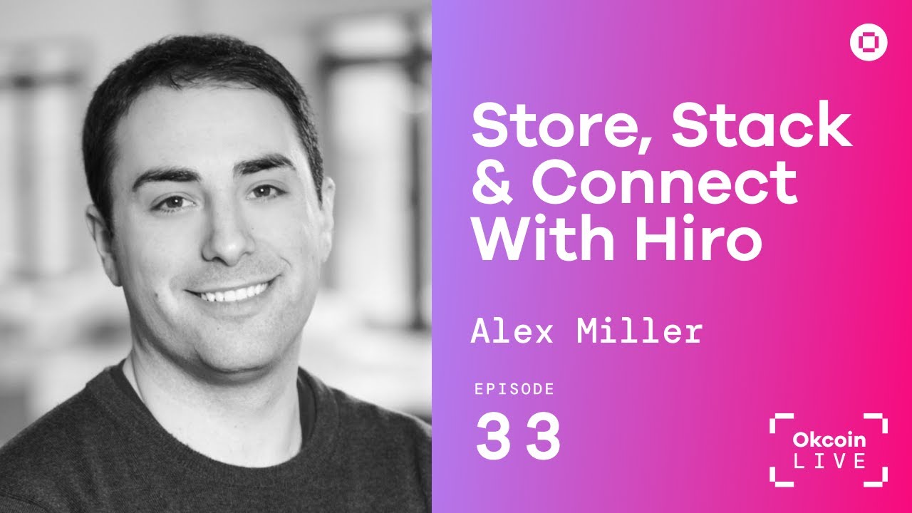 Store, Stack & Connect With Hiro w/ Alex Miller | Okcoin Live #33