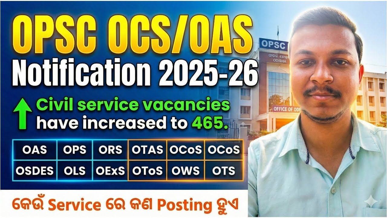 OPSC OCS vacancies have increased to 465, with OAS posts added in the 2025-26 notification.