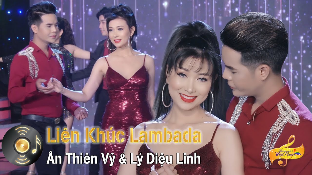 Nhạc Lambada Hải Ngoại Sôi Động - Liên Khúc Lambada Cha Cha Cha 2020 - lk Ân Thiên Vỹ & Lý Diệu Linh