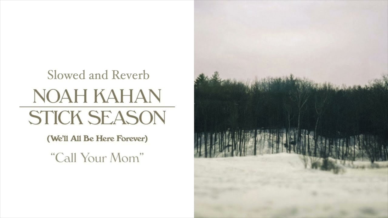 Call Your Mom by Noah Kahan Slowed and Reverb