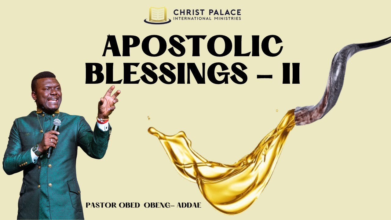 APOSTOLIC BLESSINGS - DAY 2 | PASTOR OBED OBENG - ADDAE