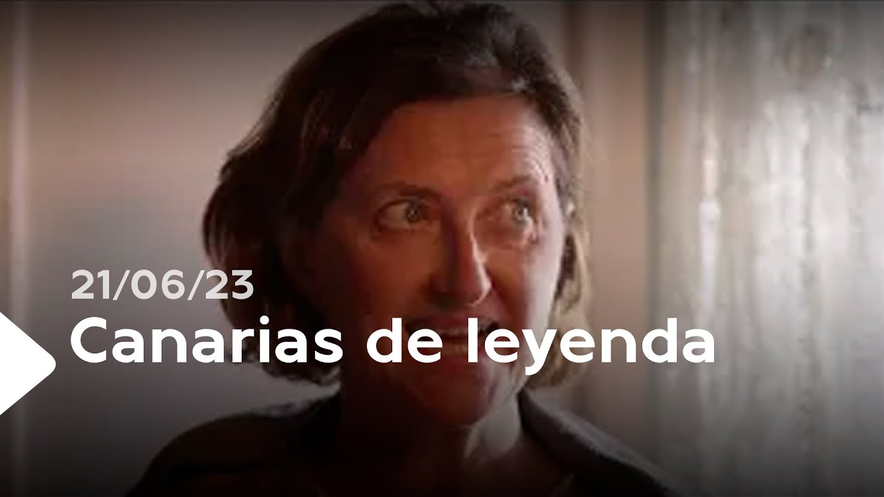 Canarias de leyenda | ep.04 - 21/06/23