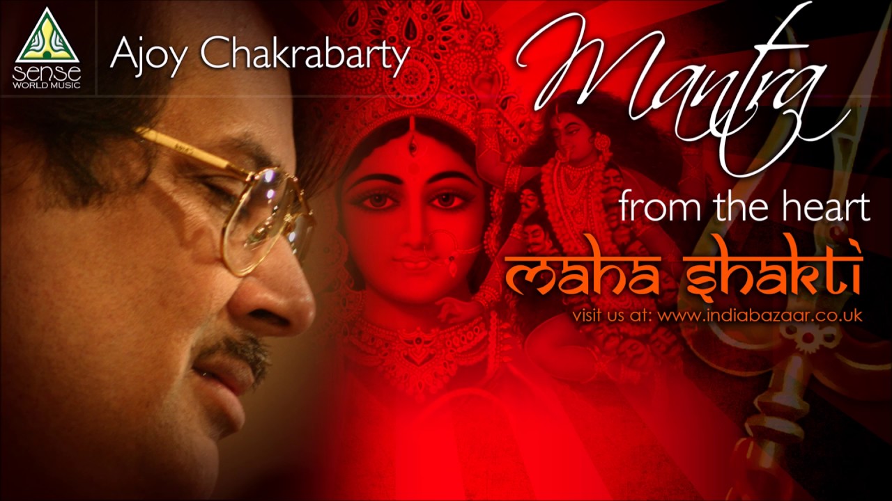 Mantra From The Heart | Ajoy Chakrabarty | Maha Shakti