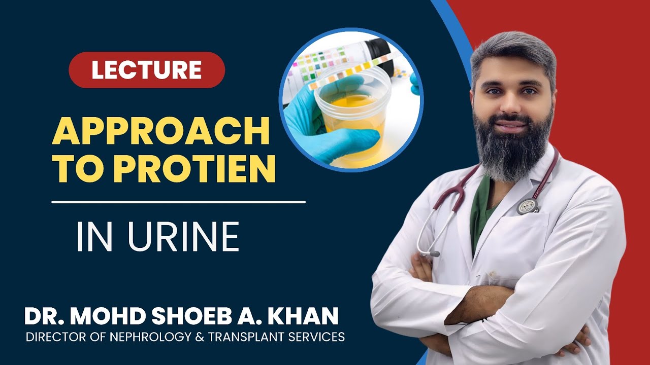 Protein in Urine? Causes, Tests & Treatment | Dr. Shoeb A. Khan, Nephrologist Explains