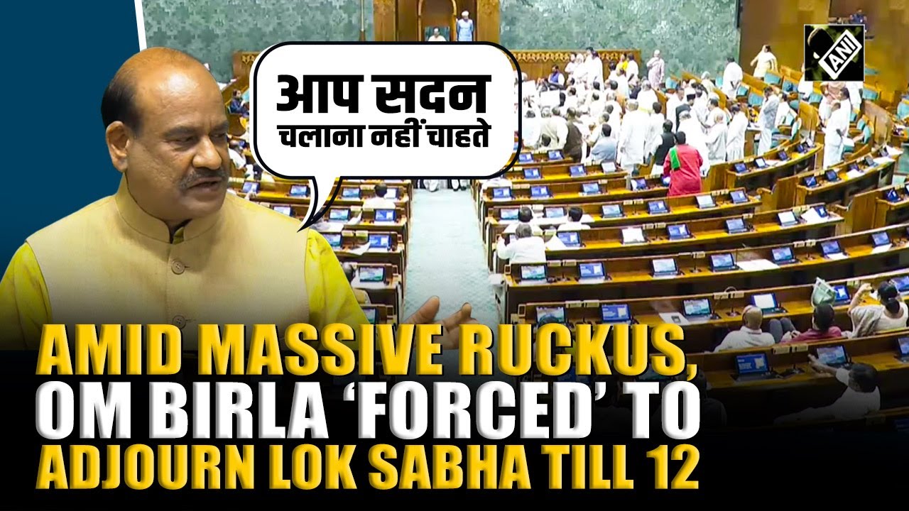 &ldquo;Aap Sadan chalana nahi chahte&hellip;&rdquo; Om Birla adjourns Lok Sabha till 12 amid massive chaos