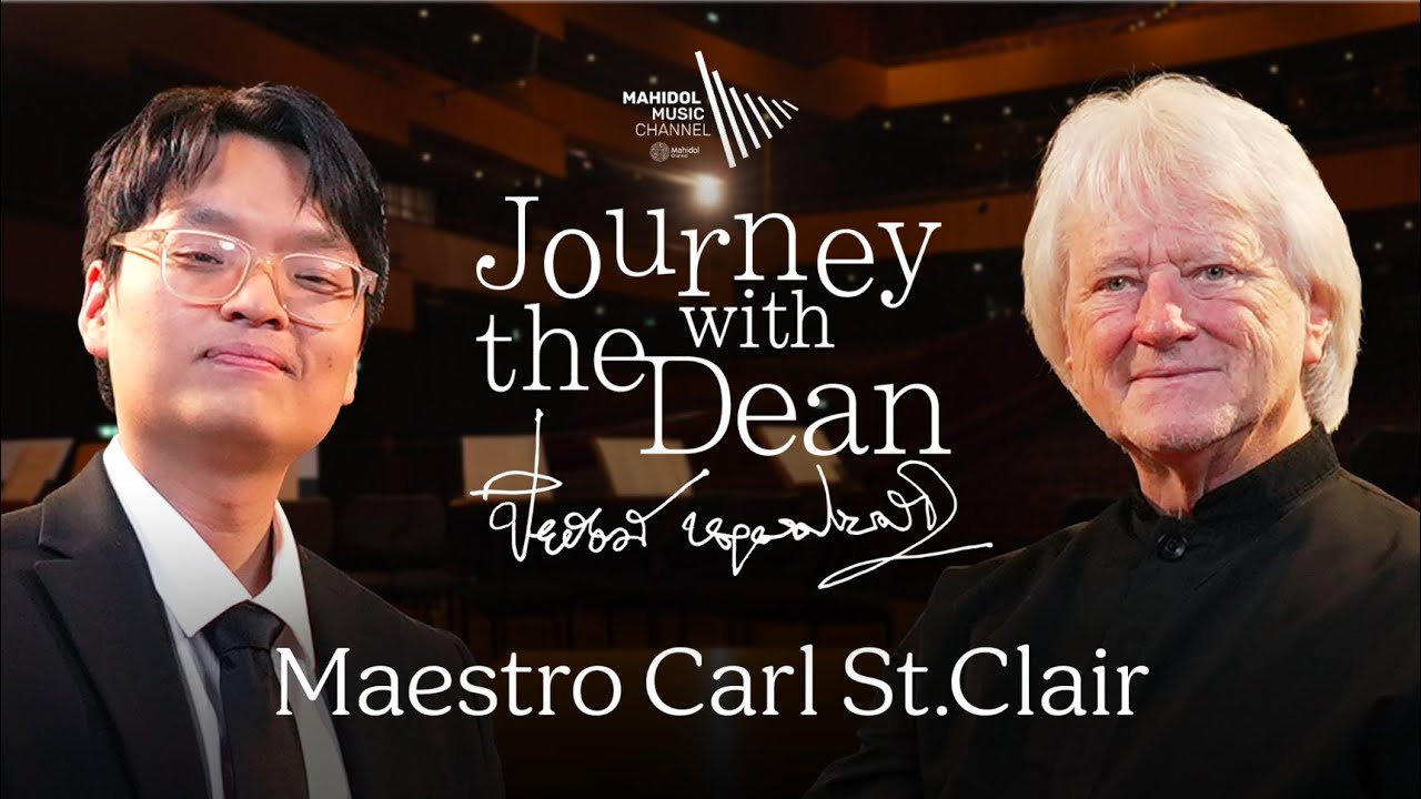 Journey with the Dean: Maestro Carl St.Clair | Mahidol Music Journey