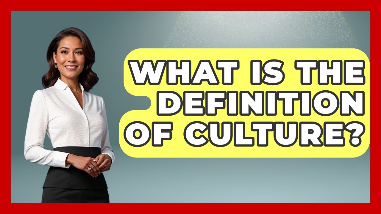What Is The Definition Of Culture? - Learn As An Adult