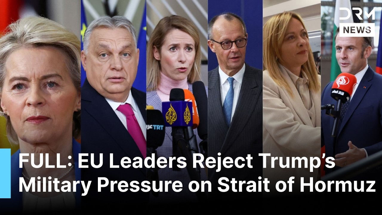 FULL REMARKS: EU Leaders Reject Trump&rsquo;s Military Pressure on Hormuz Strait Escalation | AC1B