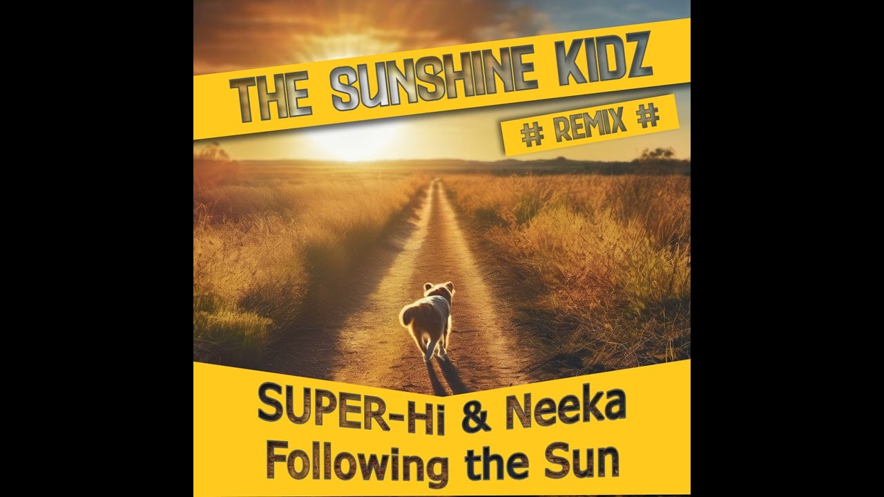 SUPER Hi x NEEKA - Following The Sun (The Sunshine Kidz Remix)