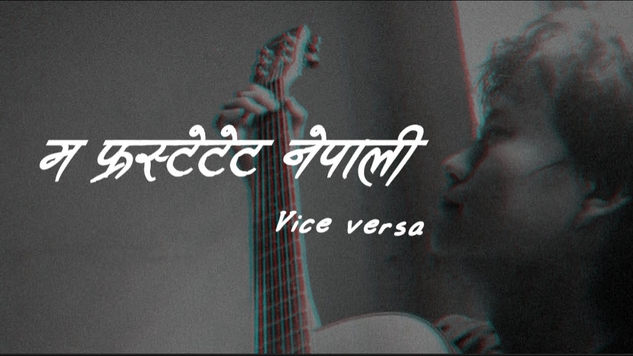 Ma Frustrated Nepali (Vice Versa)#viceversa