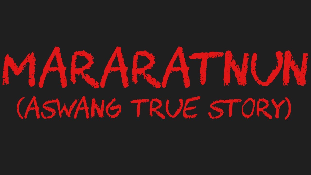MARARATNUN (Aswang True Story)