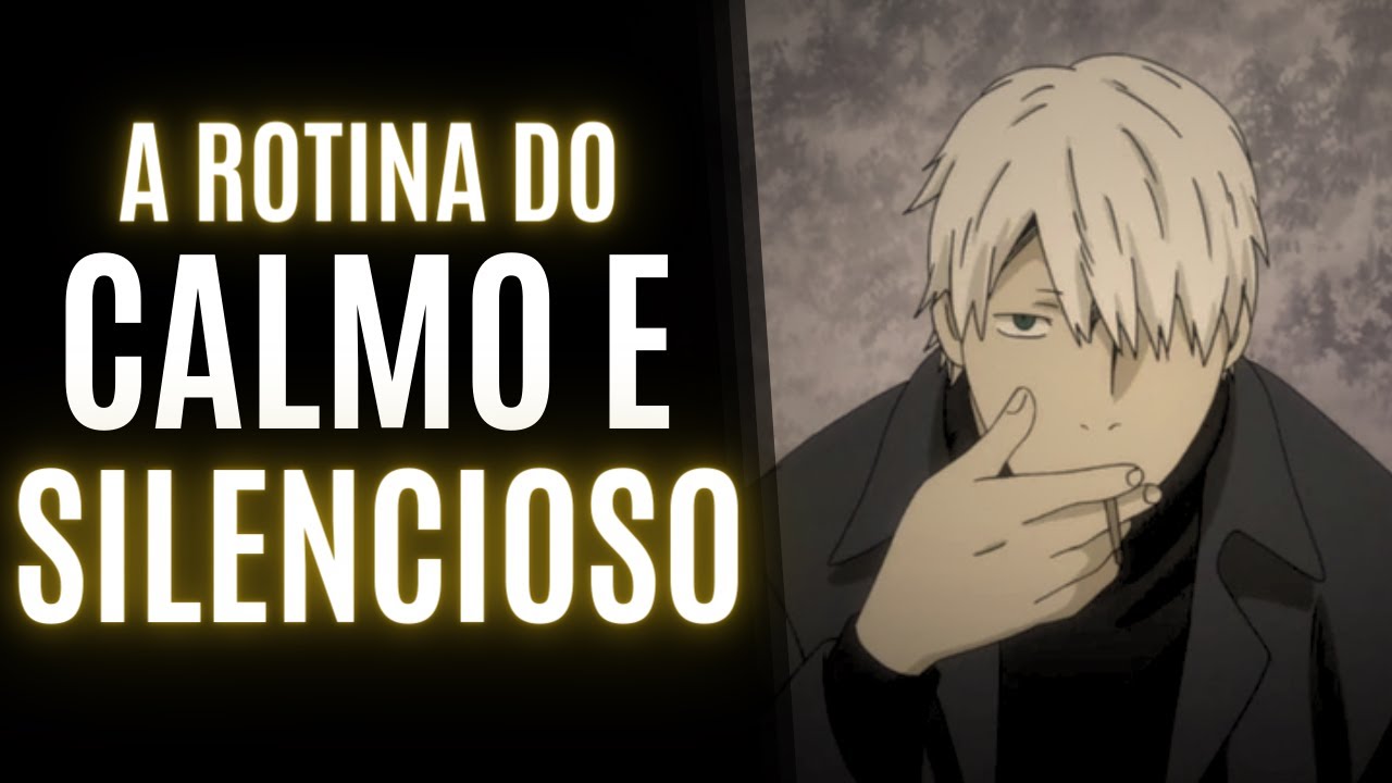 a rotina de alguém CALMO E SILENCIOSO