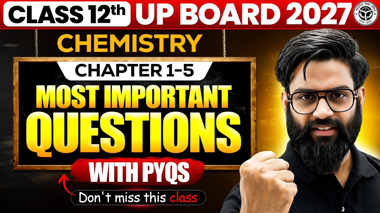 UP Board Class 12 Chemistry 2027 | Most Important Questions Ch 1-5 + PYQs | Harsh Sir