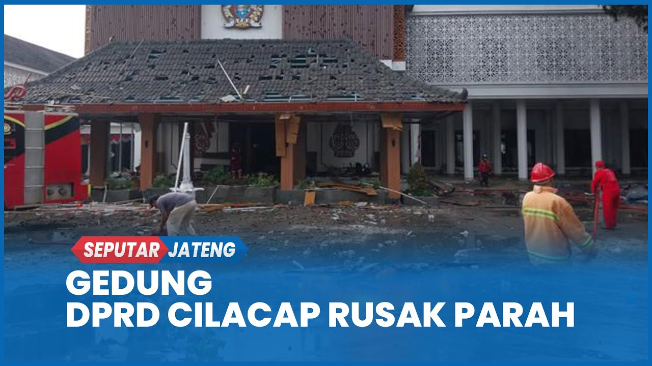 Kericuhan Demo di Cilacap, Gedung DPRD Rusak Parah Usai Dibakar&nbsp;Massa