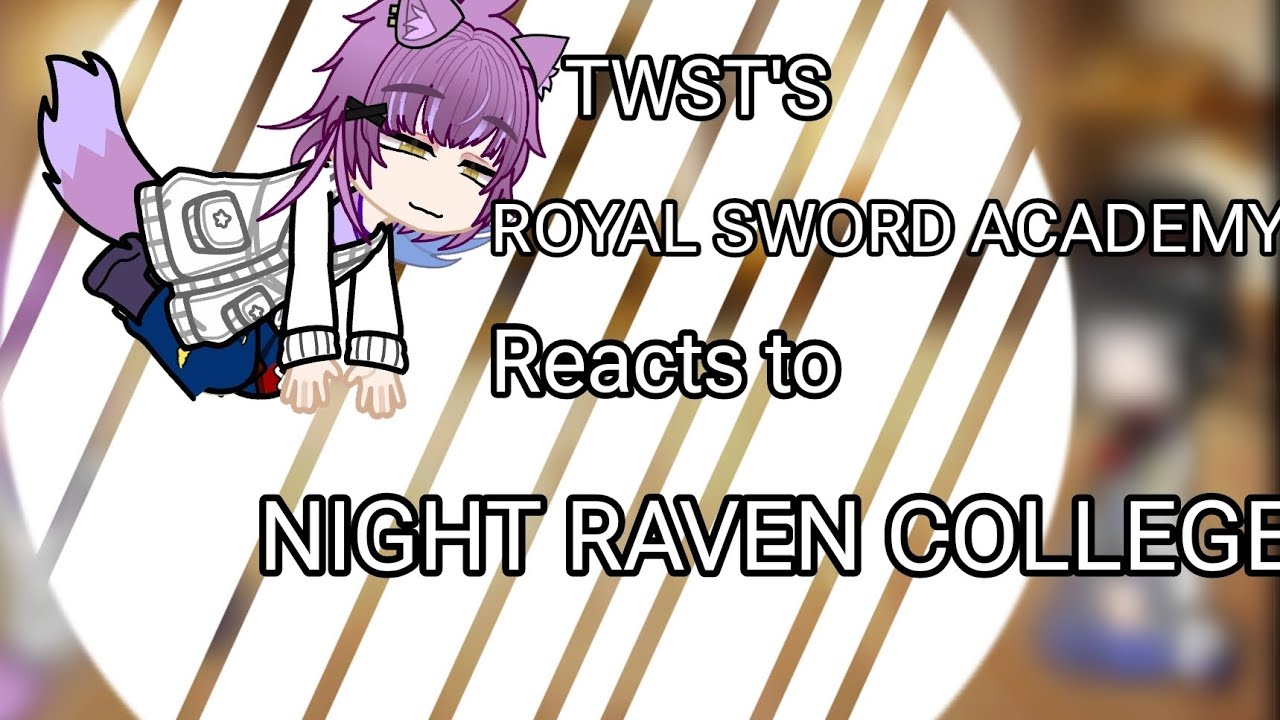 |• TWISTED WONDERLAND'S ROYAL SWORD ACADEMY STUDENTS REACT TO NIGHT RAVEN COLLEGE STUDENTS •|
